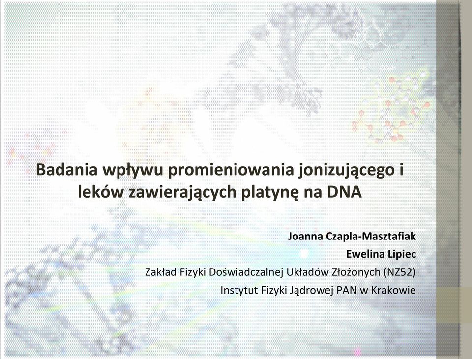 Ewelina Lipiec Zakład Fizyki Doświadczalnej Układów