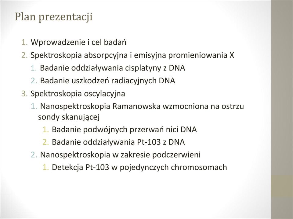 Nanospektroskopia Ramanowska wzmocniona na ostrzu sondy skanującej 1. Badanie podwójnych przerwań nici DNA 2.
