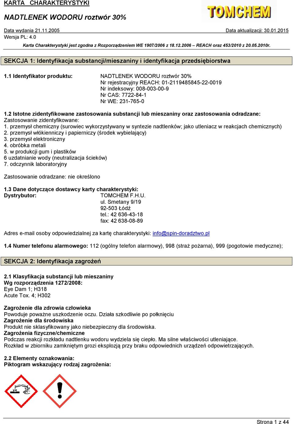 2 Istotne zidentyfikowane zastosowania substancji lub mieszaniny oraz zastosowania odradzane: Zastosowanie zidentyfikowane: 1.