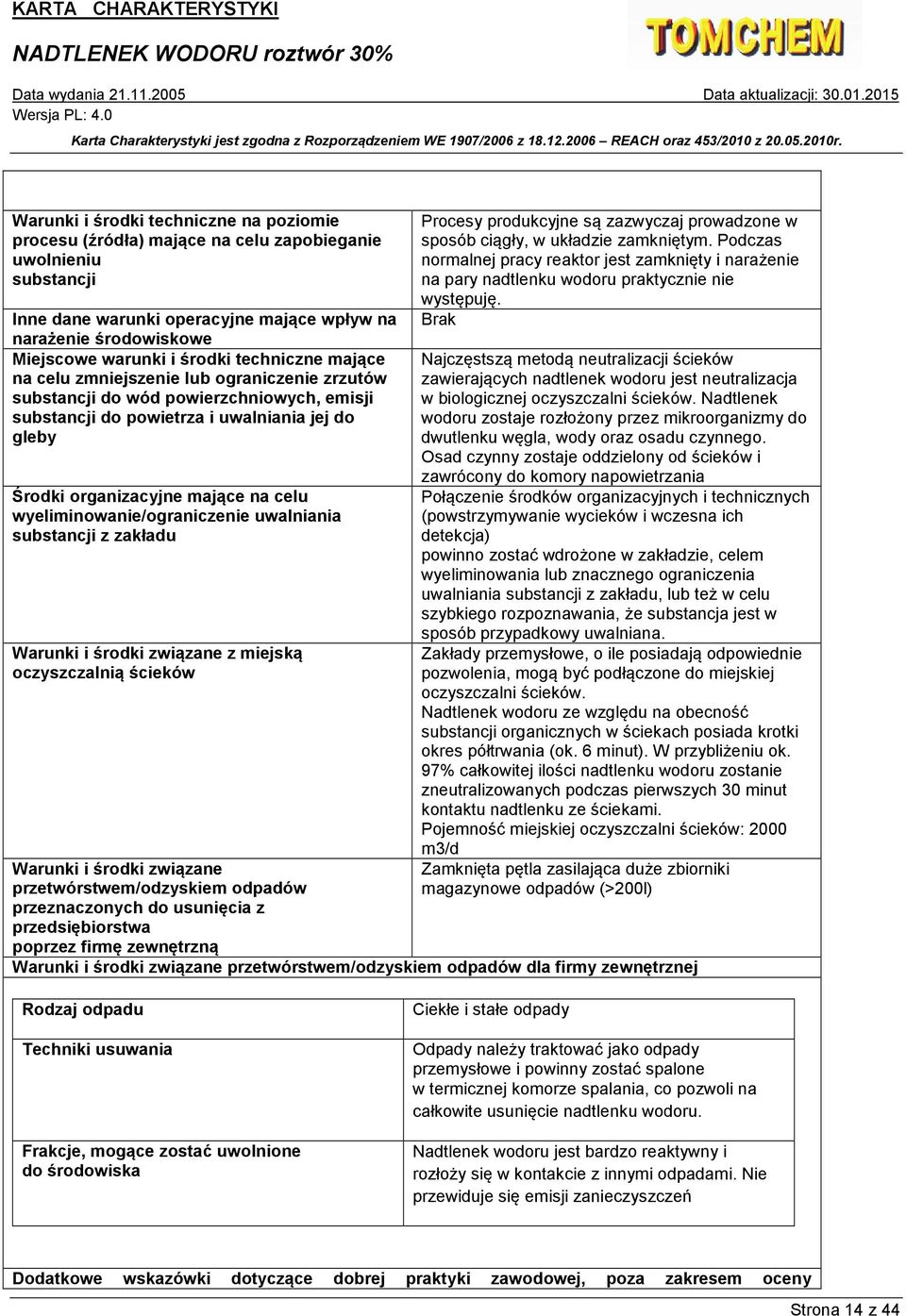wyeliminowanie/ograniczenie uwalniania substancji z zakładu Warunki i środki związane z miejską oczyszczalnią ścieków Warunki i środki związane przetwórstwem/odzyskiem odpadów przeznaczonych do