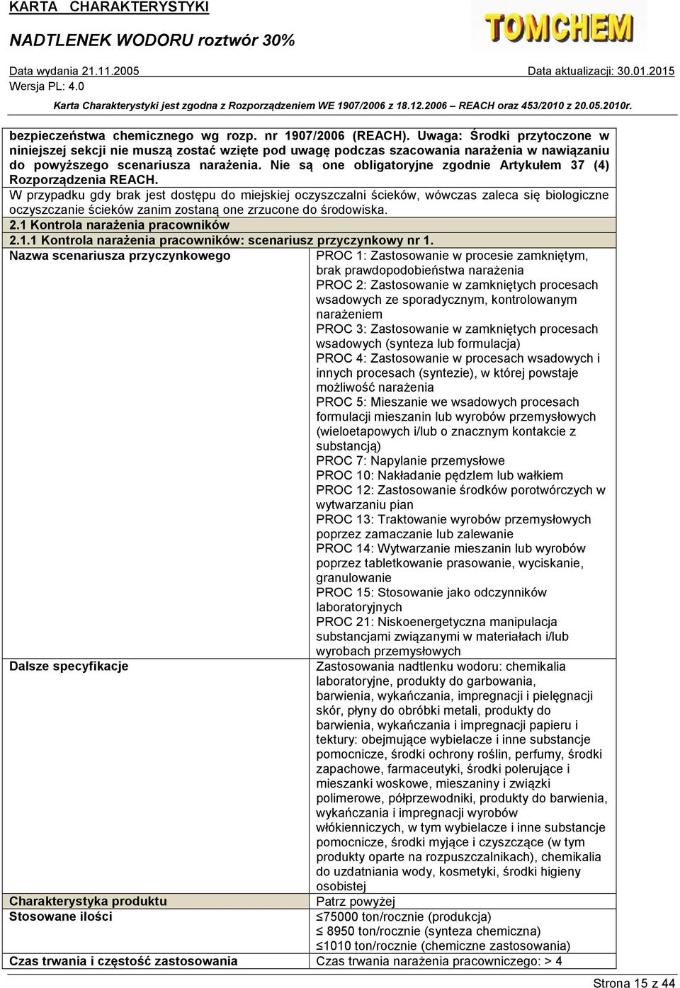 Nie są one obligatoryjne zgodnie Artykułem 37 (4) Rozporządzenia REACH.