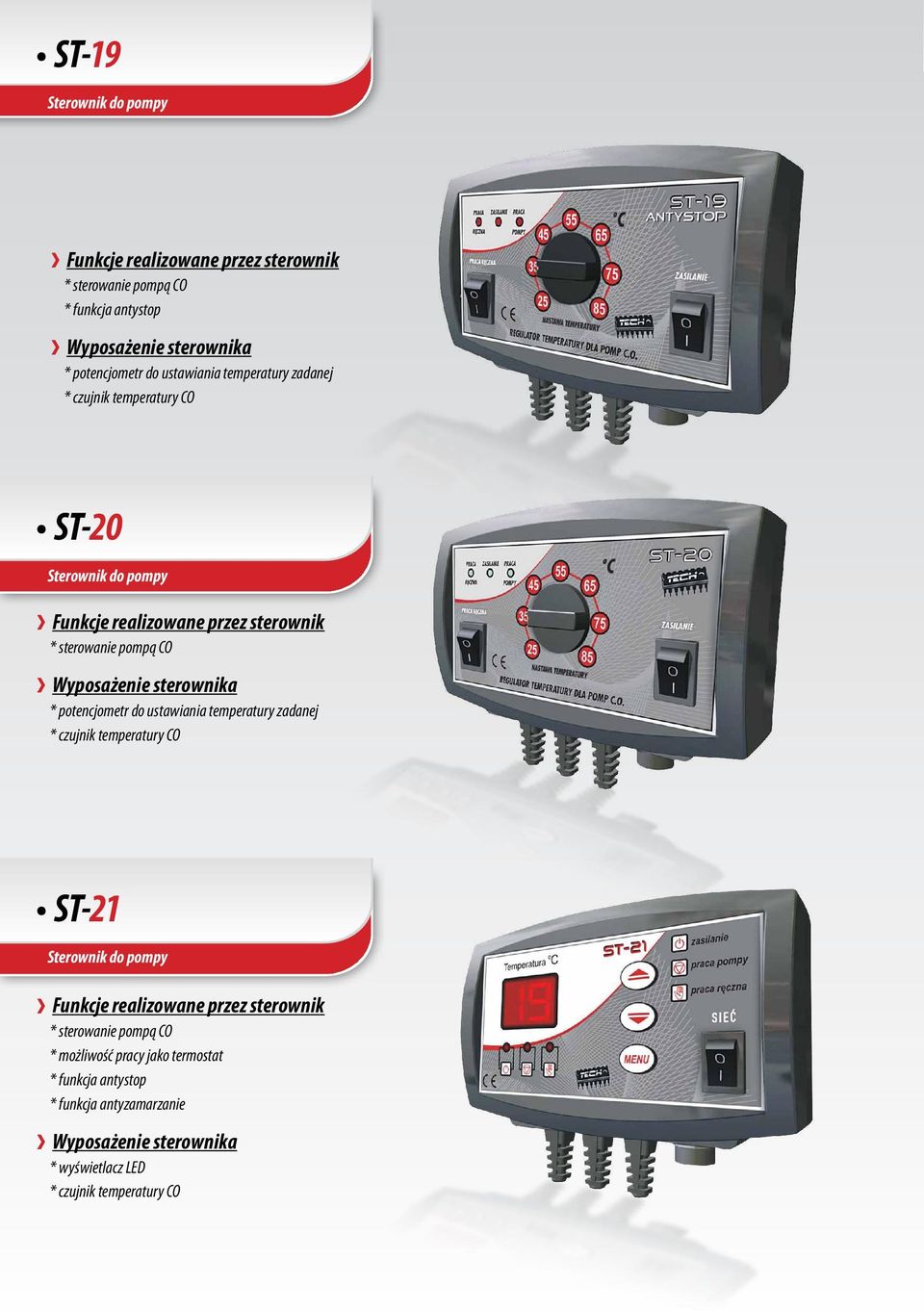 do ustawiania temperatury zadanej * czujnik temperatury ST-21 Sterownik do pompy * sterowanie pompą *