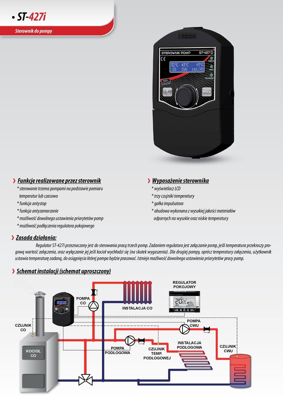 oraz niskie temperatury Regulator ST-427i przeznaczony jest do sterowania pracą trzech pomp.