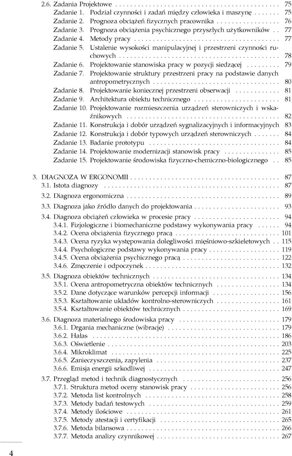 Projektowanie stanowiska pracy w pozycji siedzącej... 79 Zadanie 7. Projektowanie struktury przestrzeni pracy na podstawie danych antropometrycznych... 80 Zadanie 8.