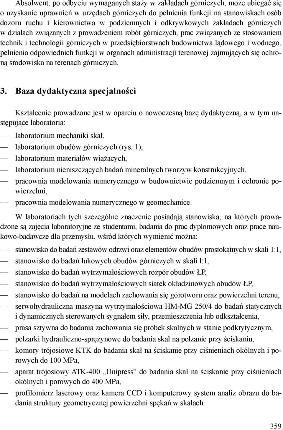 lądowego i wodnego, pełnienia odpowiednich funkcji w organach administracji terenowej zajmujących się ochroną środowiska na terenach górniczych. 3.