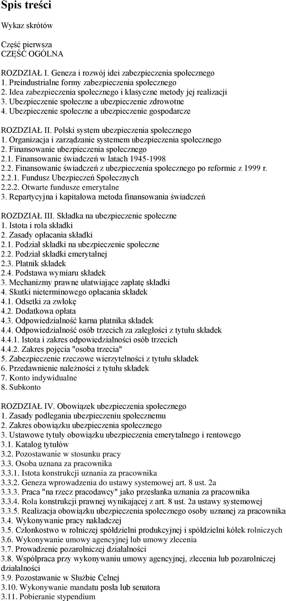 Polski system ubezpieczenia społecznego 1. Organizacja i zarządzanie systemem ubezpieczenia społecznego 2. Finansowanie ubezpieczenia społecznego 2.1. Finansowanie świadczeń w latach 1945-1998 2.2. Finansowanie świadczeń z ubezpieczenia społecznego po reformie z 1999 r.