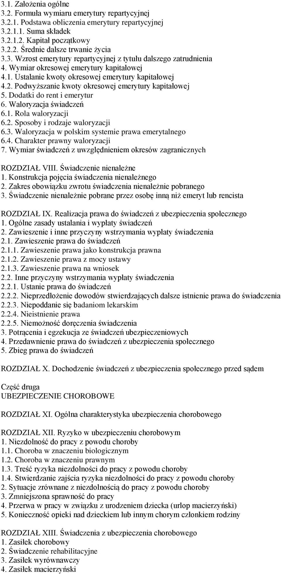 Podwyższanie kwoty okresowej emerytury kapitałowej 5. Dodatki do rent i emerytur 6. Waloryzacja świadczeń 6.1. Rola waloryzacji 6.2. Sposoby i rodzaje waloryzacji 6.3.