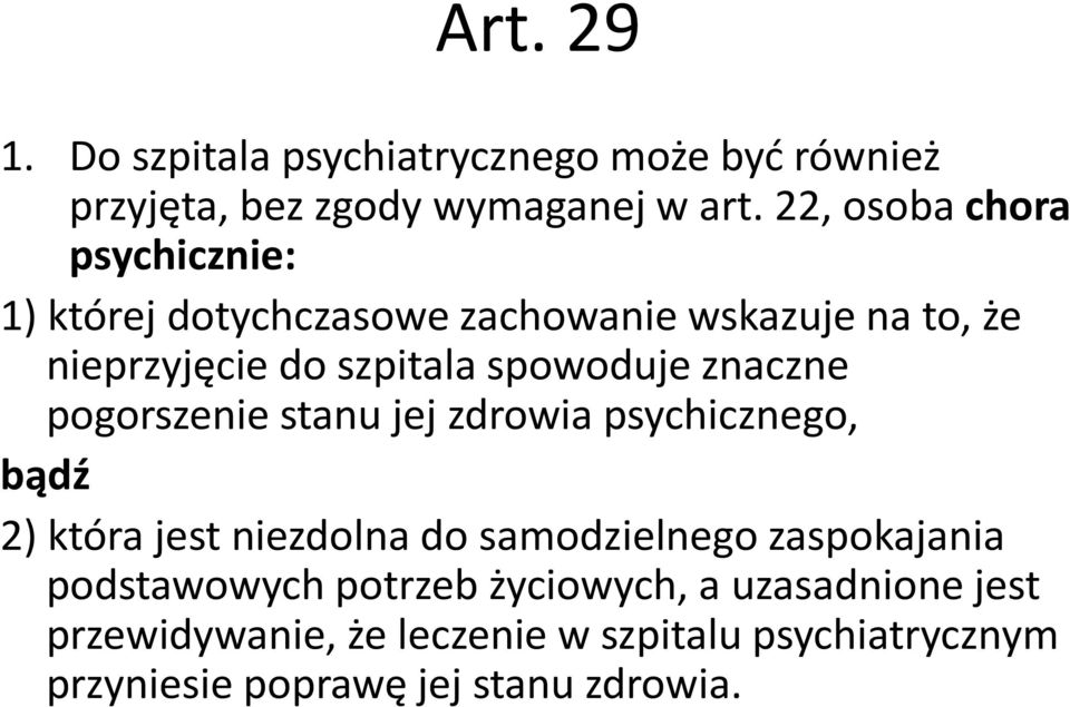 spowoduje znaczne pogorszenie stanu jej zdrowia psychicznego, bądź 2) która jest niezdolna do samodzielnego