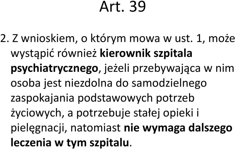 przebywająca w nim osoba jest niezdolna do samodzielnego zaspokajania