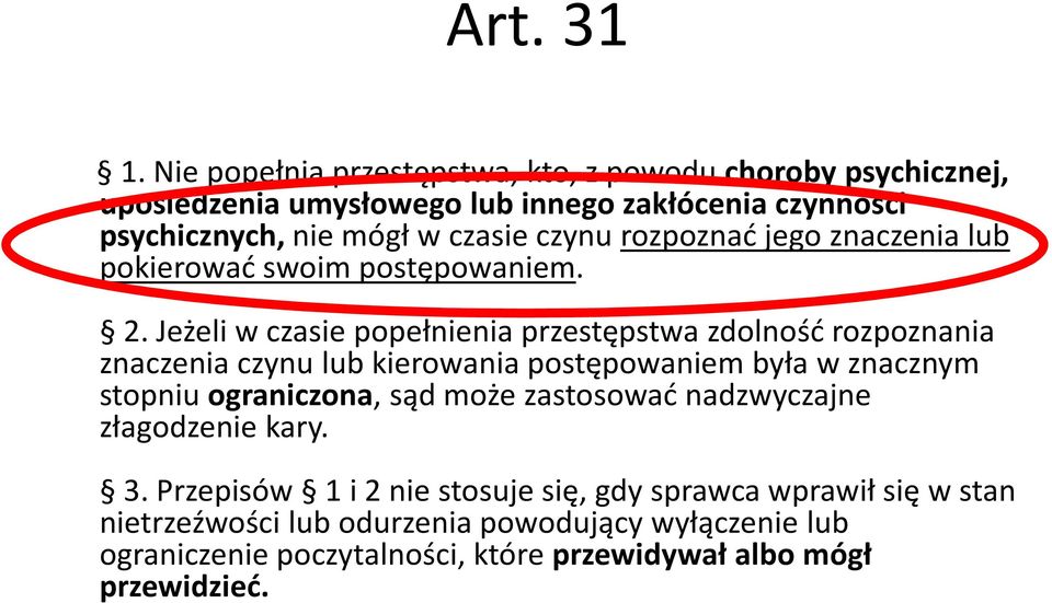 czynu rozpoznać jego znaczenia lub pokierować swoim postępowaniem. 2.