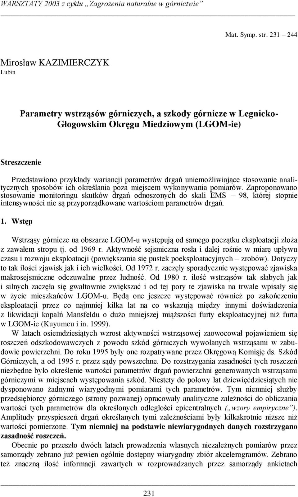 drgań uniemożliwiające stosowanie analitycznych sposobów ich określania poza miejscem wykonywania pomiarów.
