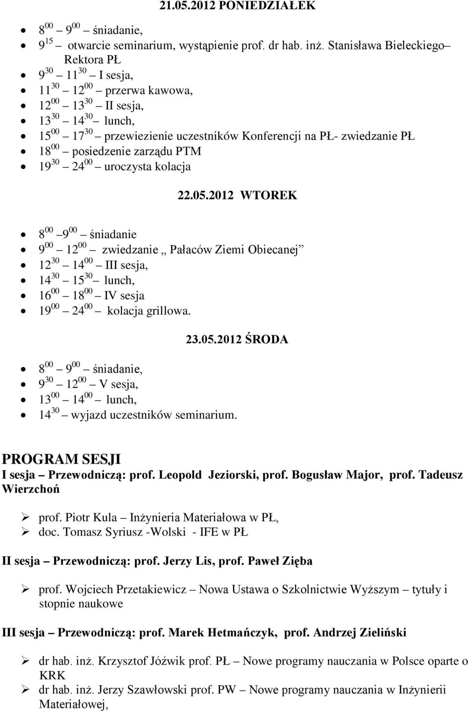 posiedzenie zarządu PTM 19 30 24 00 uroczysta kolacja 22.05.