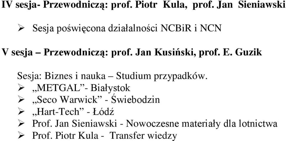 Jan Kusiński, prof. E. Guzik Sesja: Biznes i nauka Studium przypadków.