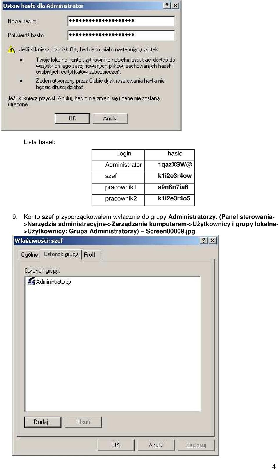 Konto szef przyporządkowałem wyłącznie do grupy Administratorzy.