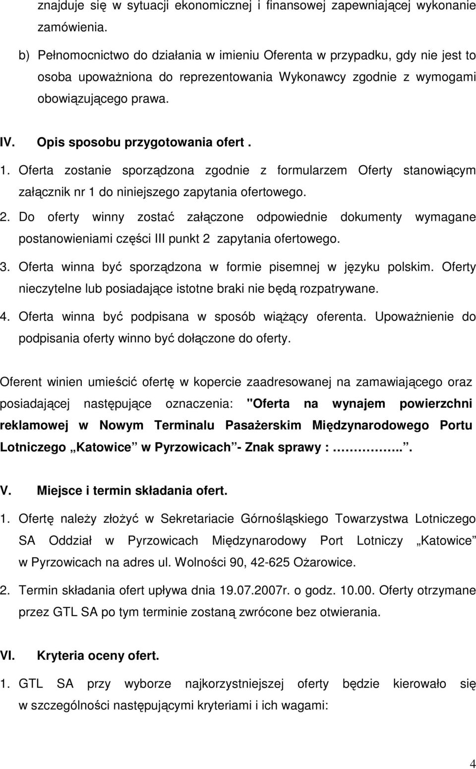 Opis sposobu przygotowania ofert. 1. Oferta zostanie sporządzona zgodnie z formularzem Oferty stanowiącym załącznik nr 1 do niniejszego zapytania ofertowego. 2.