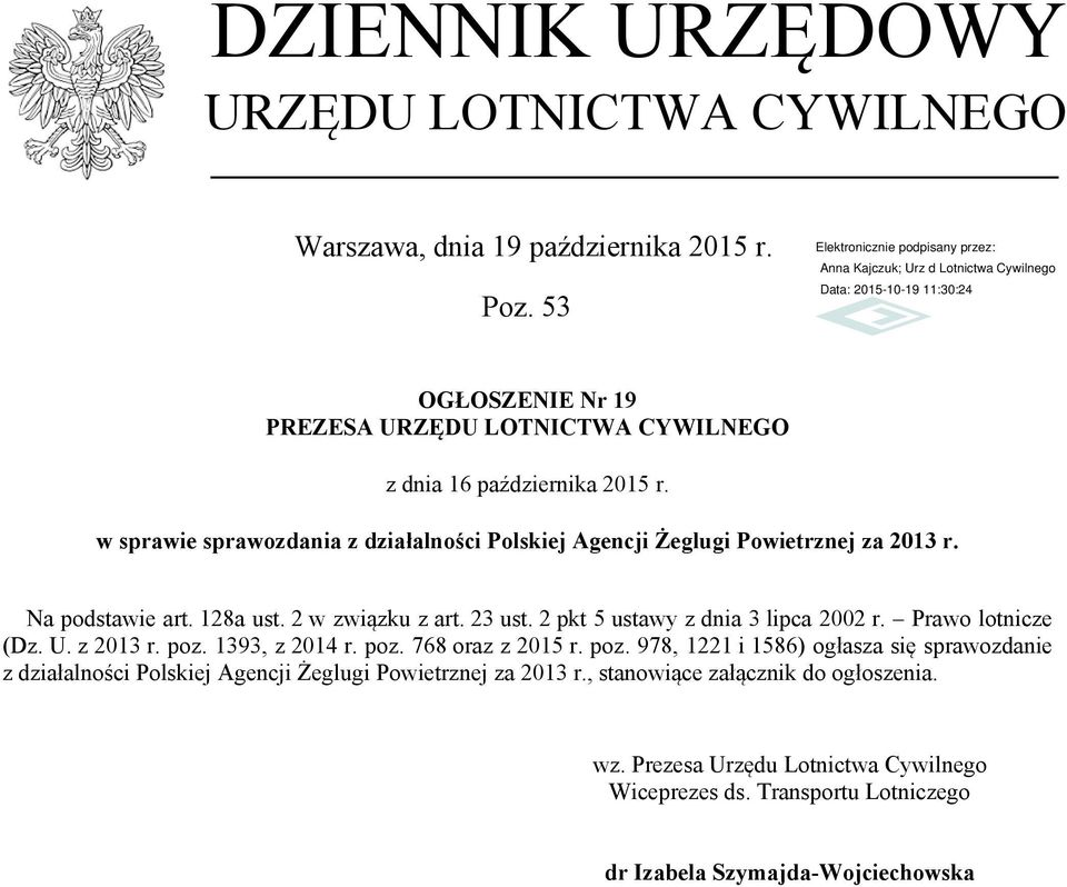 Na podstawie art. 128a ust. 2 w związku z art. 23 ust. 2 pkt 5 ustawy z dnia 3 lipca 2002 r. Prawo lotnicze (Dz. U. z 2013 r. poz. 1393, z 2014 r. poz. 768 oraz z 2015 r.