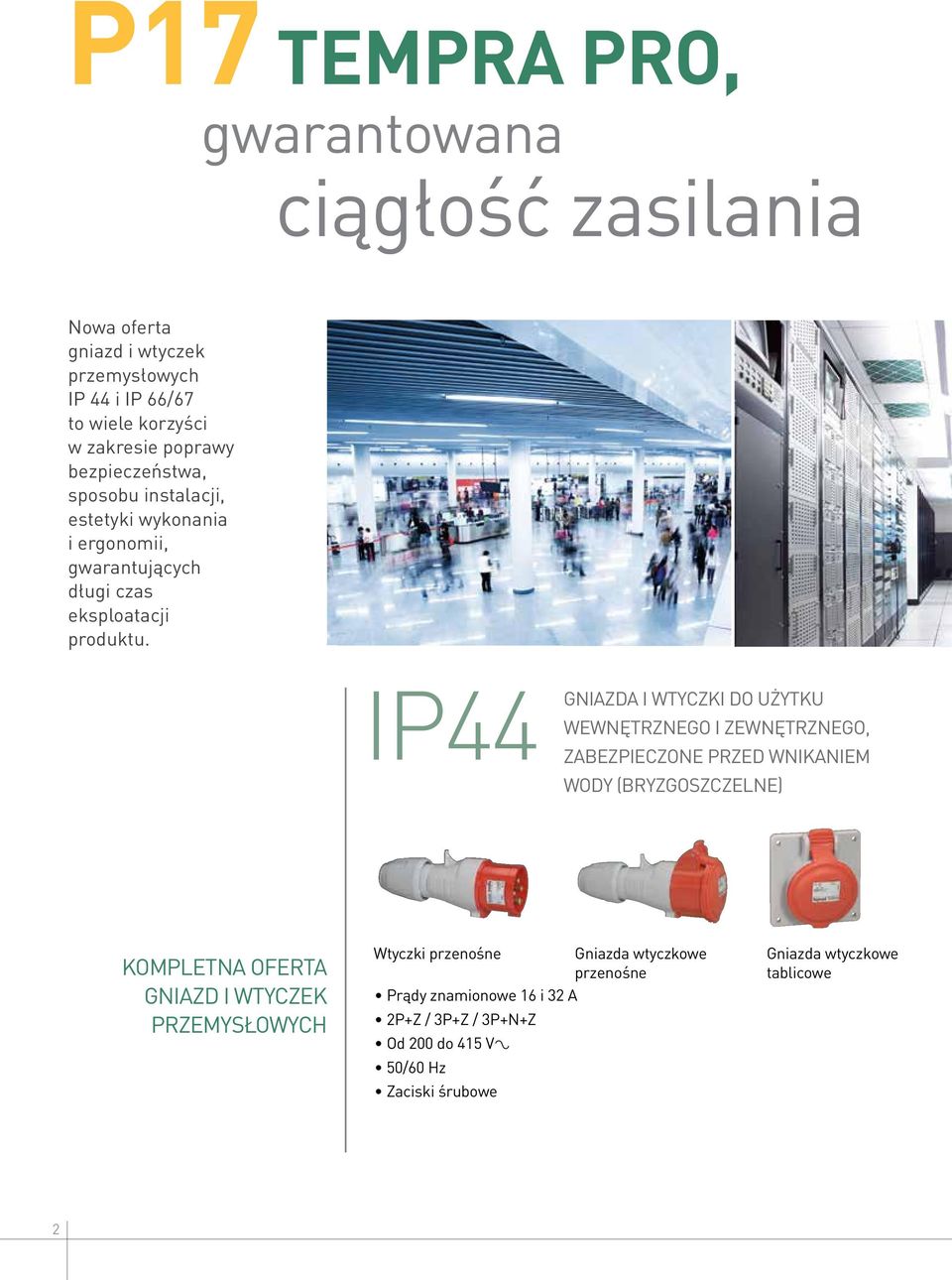 IP44 WODY GNIAZDA I WTYCZKI DO UŻYTKU WEWNĘTRZNEGO I ZEWNĘTRZNEGO, ZABEZPIECZONE PRZED WNIKANIEM (BRYZGOSZCZELNE) KOMPLETNA OFERTA GNIAZD I