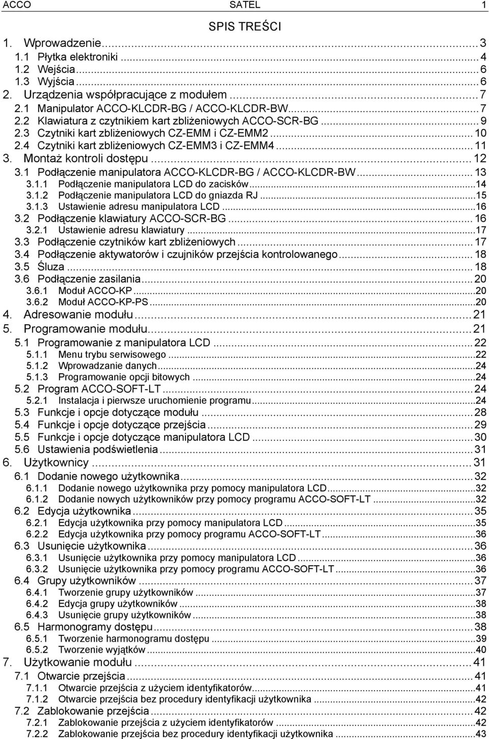 Montaż kontroli dostępu...12 3.1 Podłączenie manipulatora ACCO-KLCDR-BG / ACCO-KLCDR-BW... 13 3.1.1 Podłączenie manipulatora LCD do zacisków...14 3.1.2 Podłączenie manipulatora LCD do gniazda RJ...15 3.