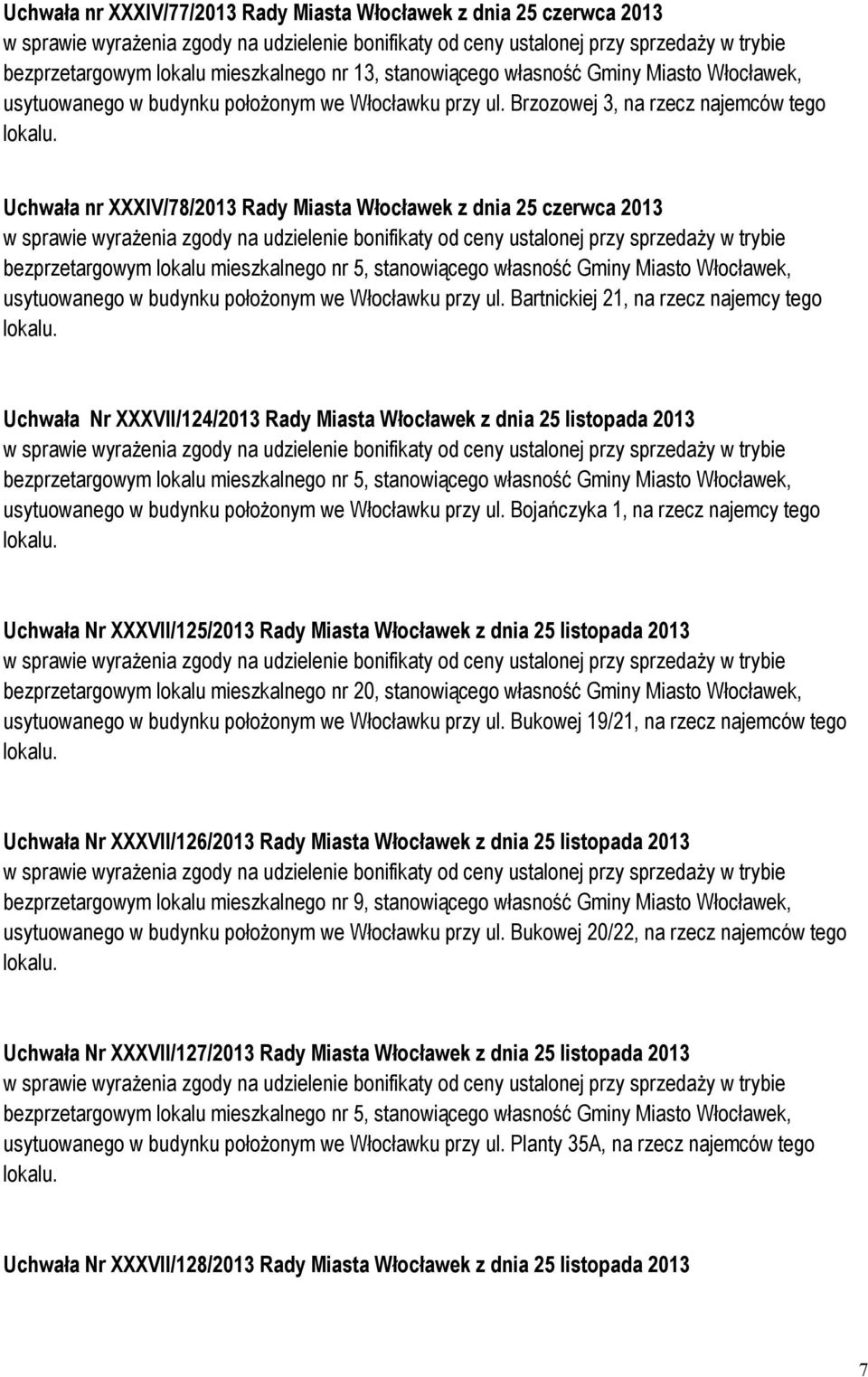 Uchwała nr XXXIV/78/2013 Rady Miasta Włocławek z dnia 25 czerwca 2013 bezprzetargowym lokalu mieszkalnego nr 5, stanowiącego własność Gminy Miasto Włocławek, usytuowanego w budynku położonym we