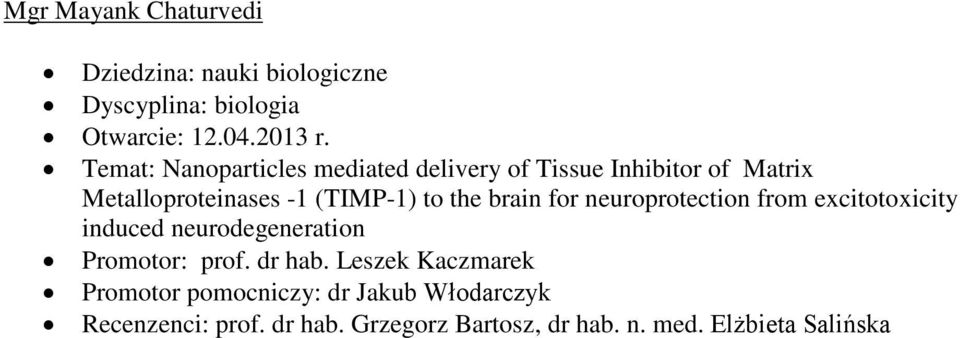 brain for neuroprotection from excitotoxicity induced neurodegeneration Promotor: prof. dr hab.