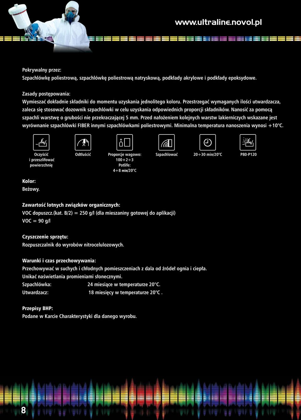 Przestrzegać wymaganych ilości utwardzacza, zaleca się stosować dozownik szpachlówki w celu uzyskania odpowiednich proporcji składników.