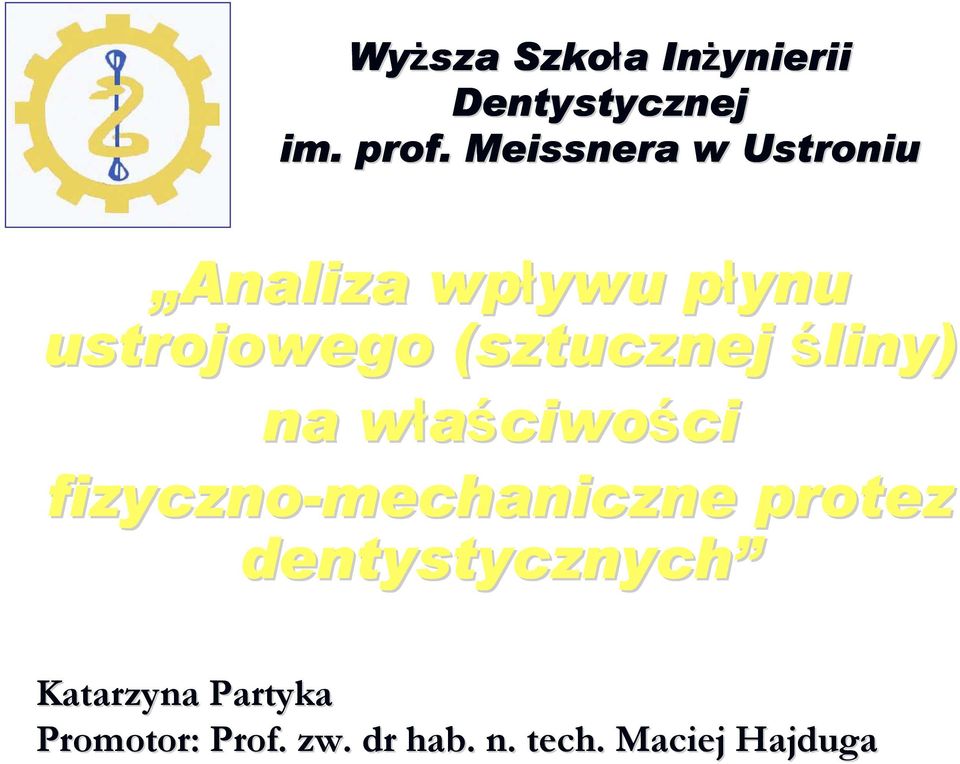 (sztucznej śliny) na właściwo w ciwości fizyczno-mechaniczne
