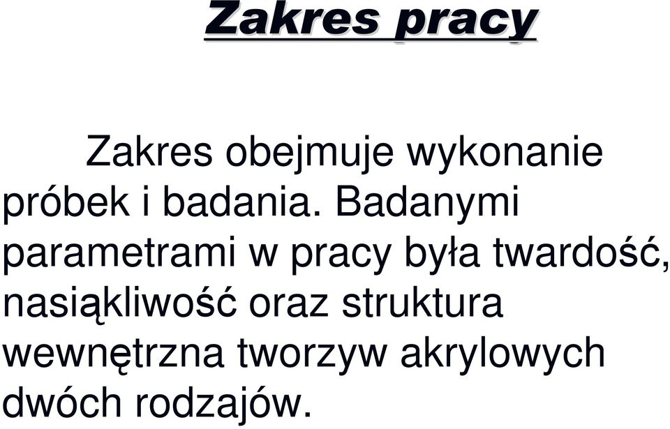 Badanymi parametrami w pracy była twardość,