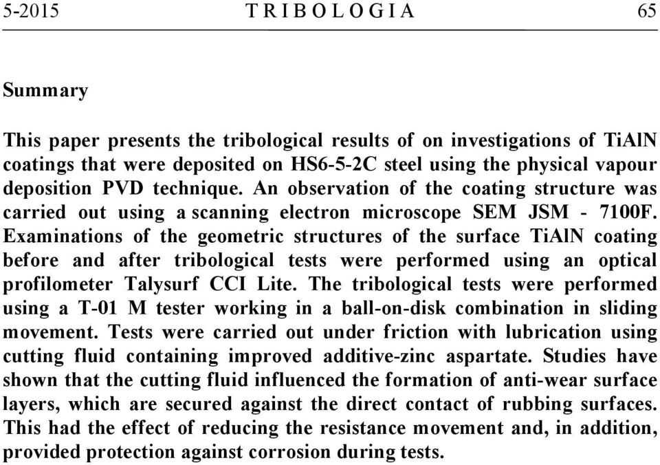 Examinations of the geometric structures of the surface TiAlN coating before and after tribological tests were performed using an optical profilometer Talysurf CCI Lite.