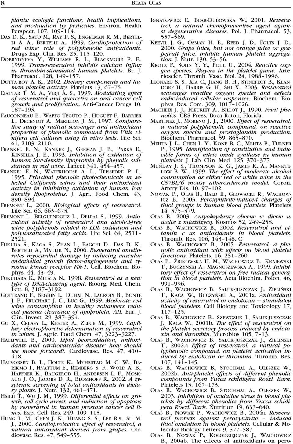 Br. J. Pharmacol. 128, 149 157. Dutta-roy A. K., 2002. Dietary components and human platelet activity. Platelets 13, 67 75. Eiattar T. M. A., Virji A. S., 1999.