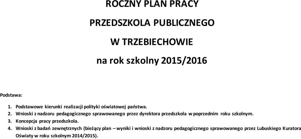 Wnioski z nadzoru pedagogicznego sprawowanego przez dyrektora przedszkola w poprzednim roku szkolnym. 3.