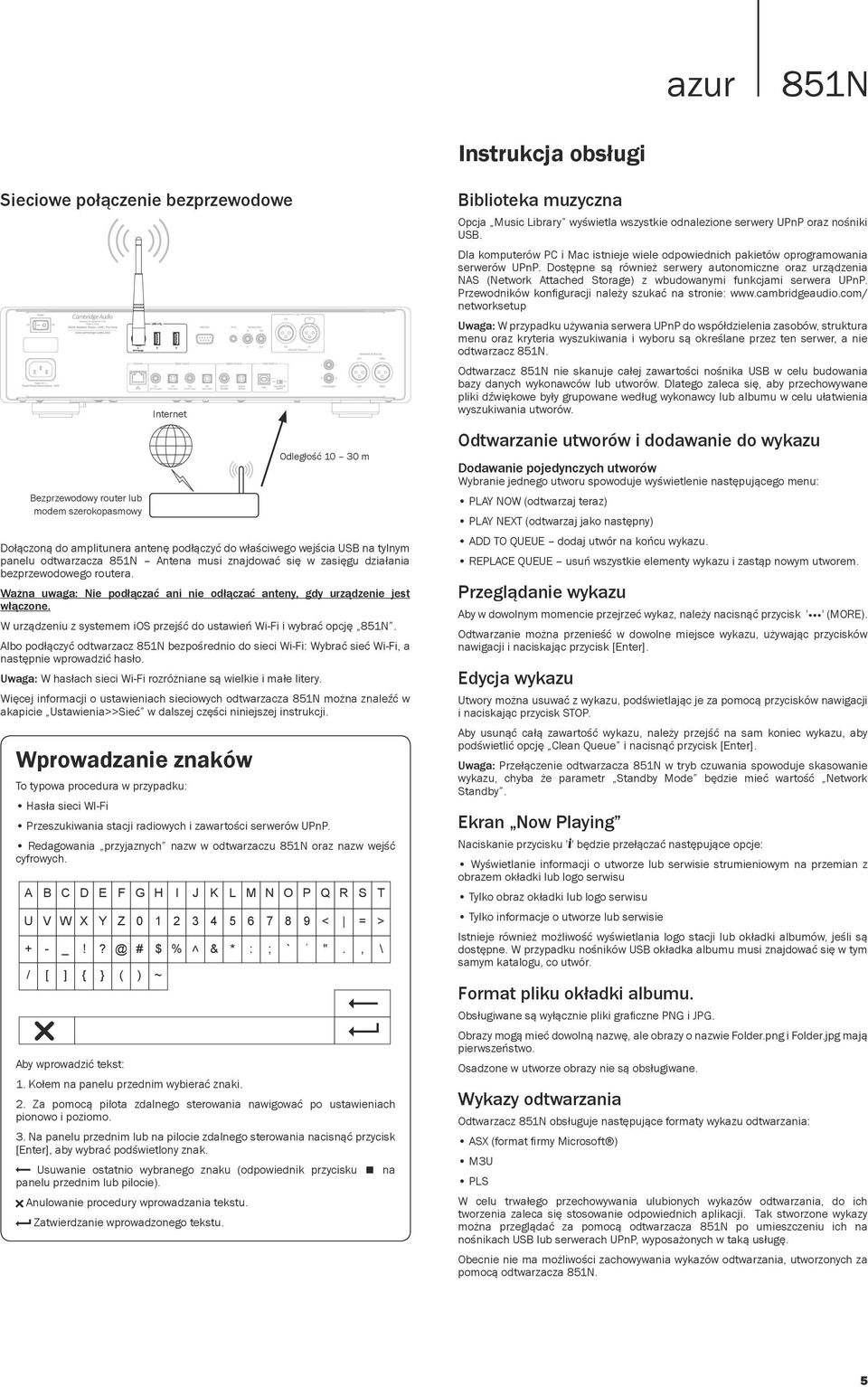 W urządzeniu z systemem ios przejść do ustawień Wi-Fi i wybrać opcję 851N. Albo podłączyć odtwarzacz 851N bezpośrednio do sieci Wi-Fi: Wybrać sieć Wi-Fi, a następnie wprowadzić hasło.