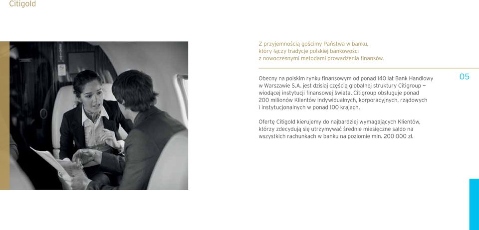jest dzisiaj częścią globalnej struktury Citigroup wiodącej instytucji finansowej świata.