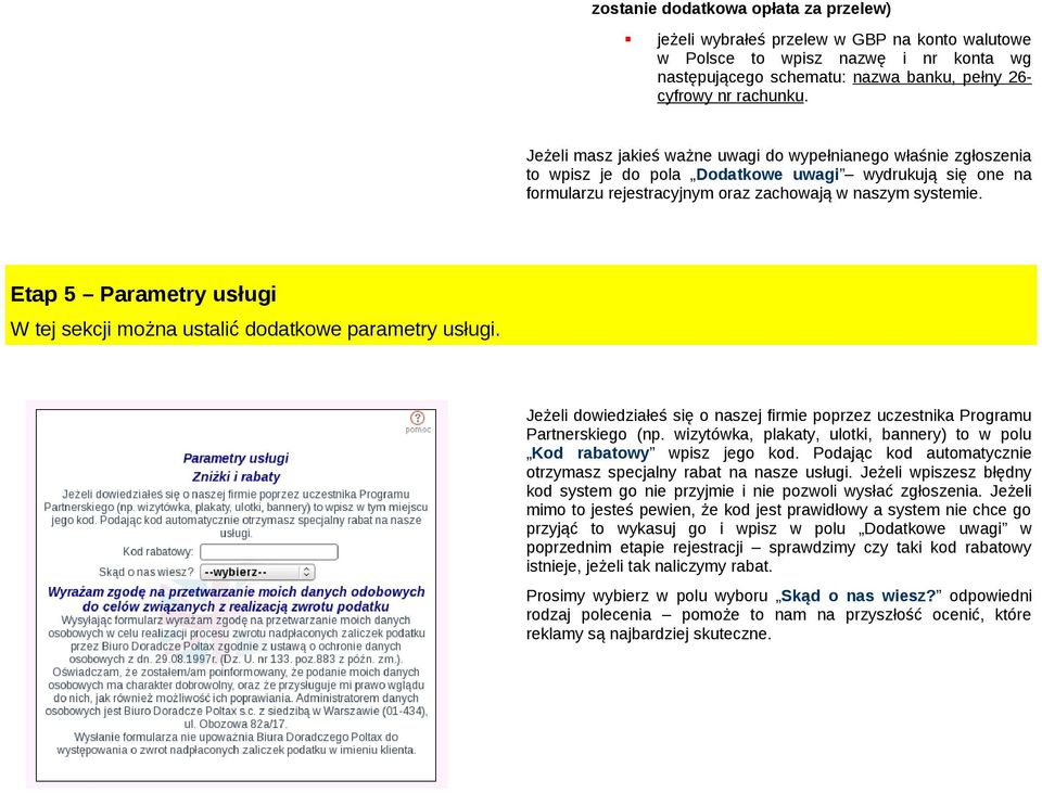 Etap 5 Parametry usługi W tej sekcji można ustalić dodatkowe parametry usługi. Jeżeli dowiedziałeś się o naszej firmie poprzez uczestnika Programu Partnerskiego (np.