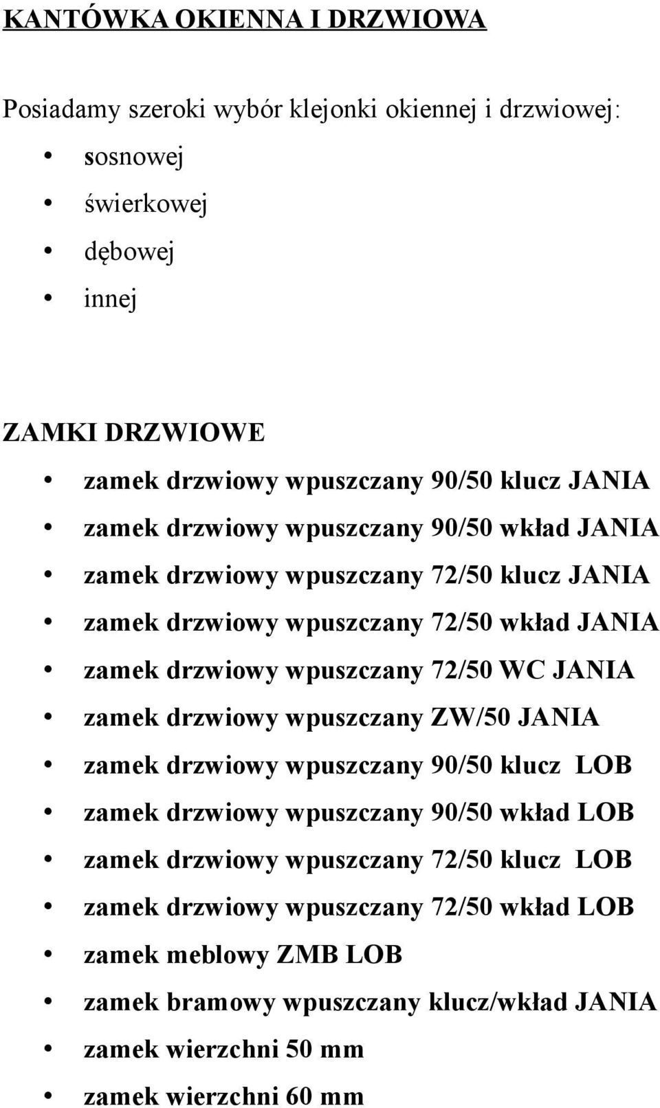 wpuszczany 72/50 WC JANIA zamek drzwiowy wpuszczany ZW/50 JANIA zamek drzwiowy wpuszczany 90/50 klucz LOB zamek drzwiowy wpuszczany 90/50 wkład LOB zamek drzwiowy