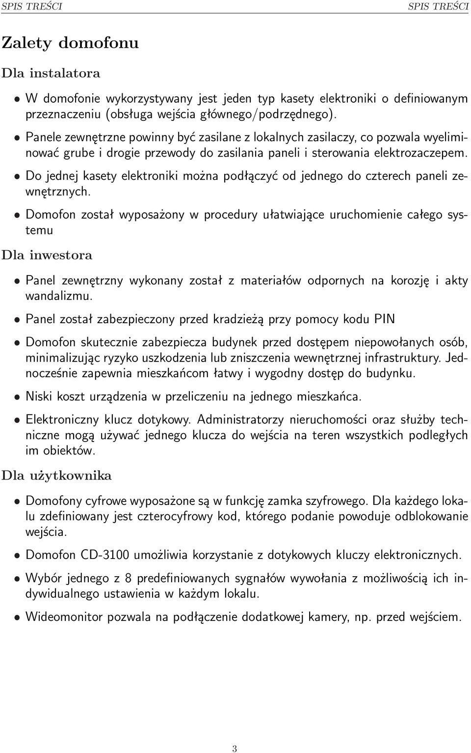 ˆ Do jednej kasety elektroniki można podłączyć od jednego do czterech paneli zewnętrznych.