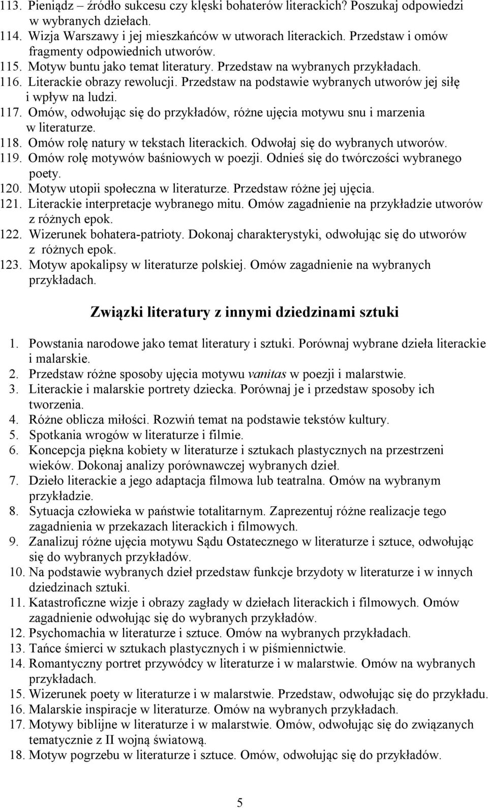 Przedstaw na podstawie wybranych utworów jej siłę i wpływ na ludzi. 117. Omów, odwołując się do przykładów, różne ujęcia motywu snu i marzenia w literaturze. 118.