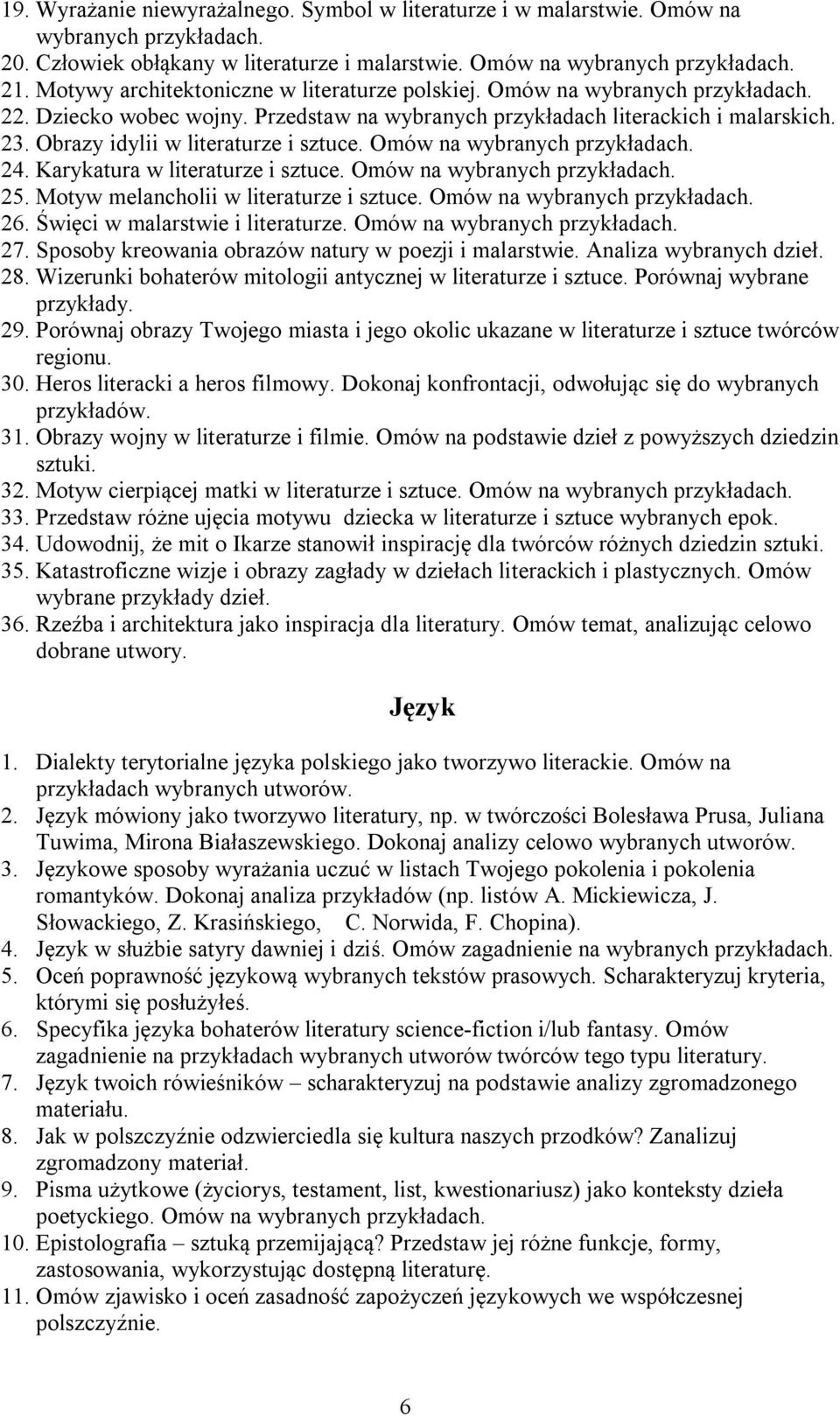 Omów na wybranych 24. Karykatura w literaturze i sztuce. Omów na wybranych 25. Motyw melancholii w literaturze i sztuce. Omów na wybranych 26. Święci w malarstwie i literaturze. Omów na wybranych 27.