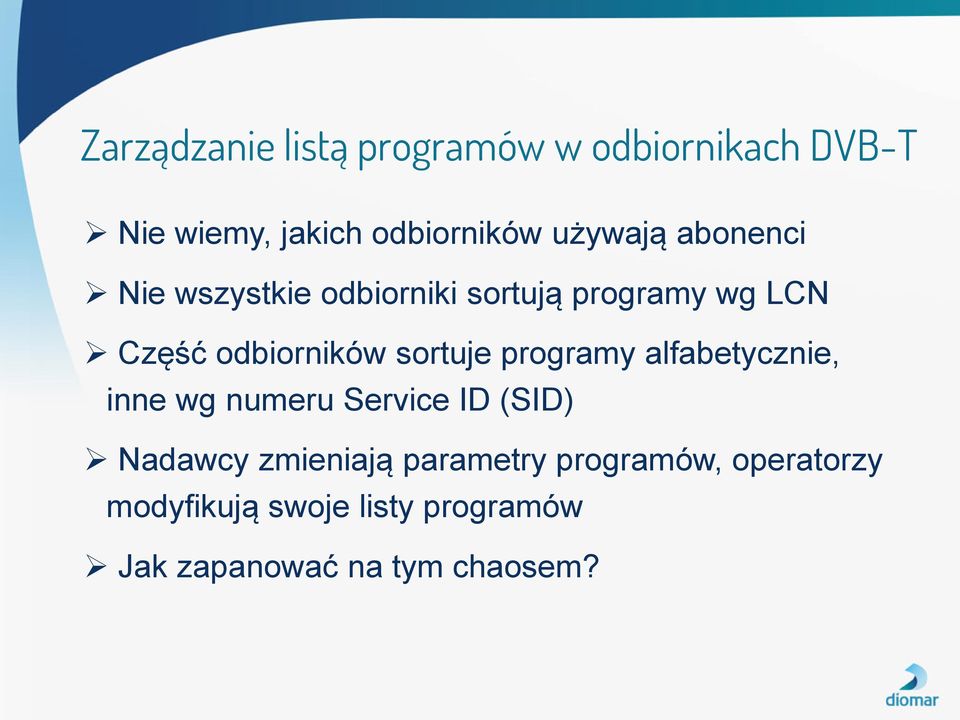 sortuje programy alfabetycznie, inne wg numeru Service ID (SID) Nadawcy zmieniają