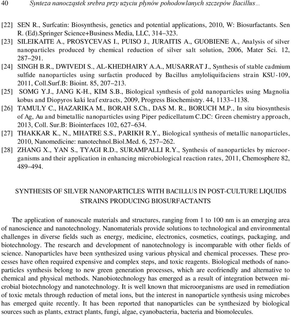 , Analysis of silver nanoparticles produced by chemical reduction of silver salt solution, 2006, Mater Sci. 12, 287 291. [24] SINGH B.R., DWIVEDI S., AL-KHEDHAIRY A.A., MUSARRAT J.