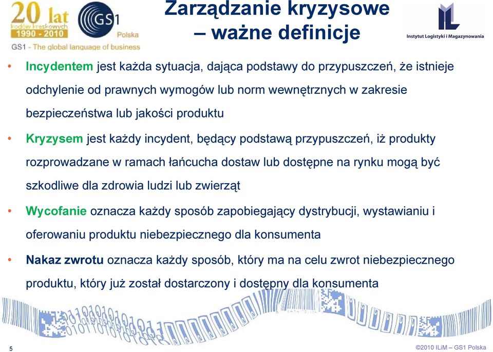 na rynku mogą być szkodliwe dla zdrowia ludzi lub zwierząt Wycofanie oznacza każdy sposób zapobiegający dystrybucji, wystawianiu i oferowaniu produktu niebezpiecznego dla