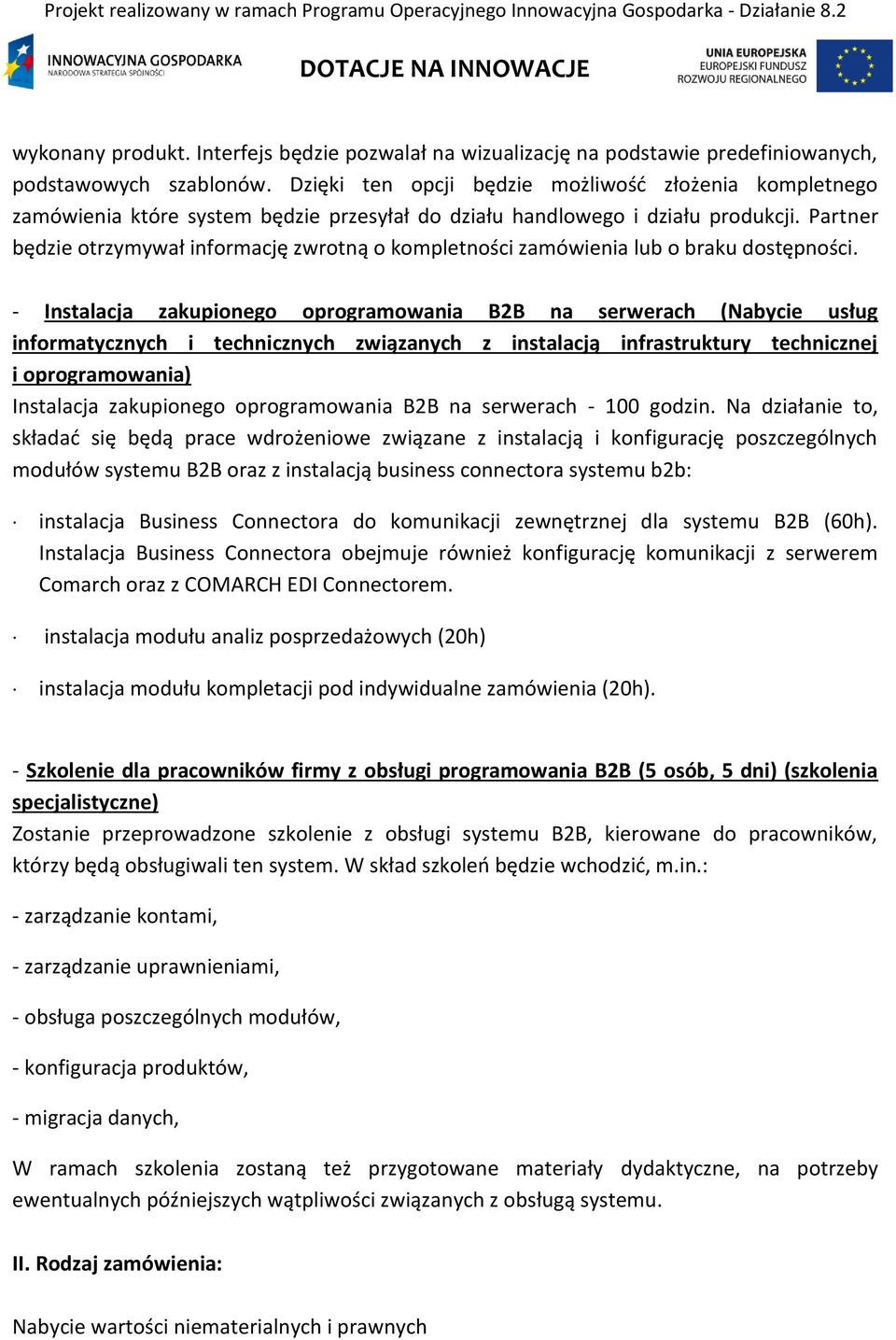 Partner będzie otrzymywał informację zwrotną o kompletności zamówienia lub o braku dostępności.