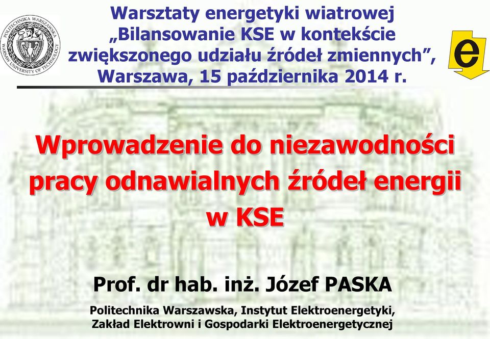Wprowadzenie do niezawodności pracy odnawialnych źródeł energii w KSE Prof. dr hab.