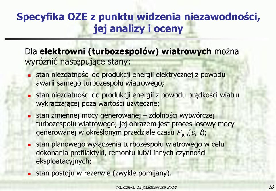 wytwórczej turbozespołu wiatrowego; jej obrazem jest proces losowy mocy generowanej w określonym przedziale czasu P gen (, t); stan planowego wyłączenia