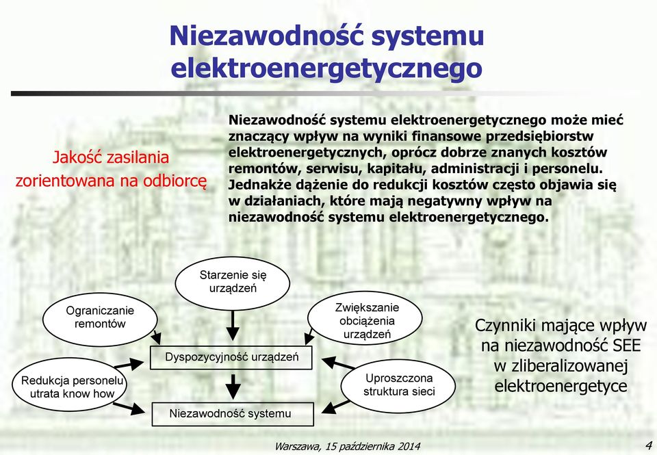 Jednakże dążenie do redukcji kosztów często objawia się w działaniach, które mają negatywny wpływ na niezawodność systemu elektroenergetycznego.