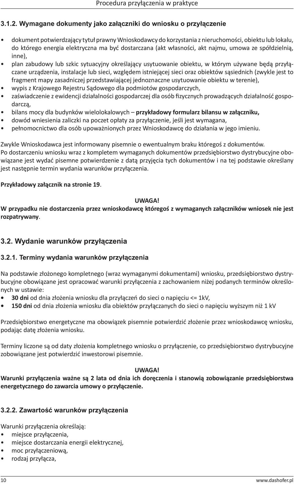 być dostarczana (akt własności, akt najmu, umowa ze spółdzielnią, inne), plan zabudowy lub szkic sytuacyjny określający usytuowanie obiektu, w którym używane będą przyłączane urządzenia, instalacje