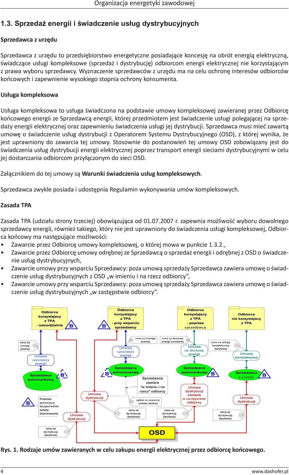 kompleksowe (sprzedaż i dystrybucję) odbiorcom energii elektrycznej nie korzystającym z prawa wyboru sprzedawcy.