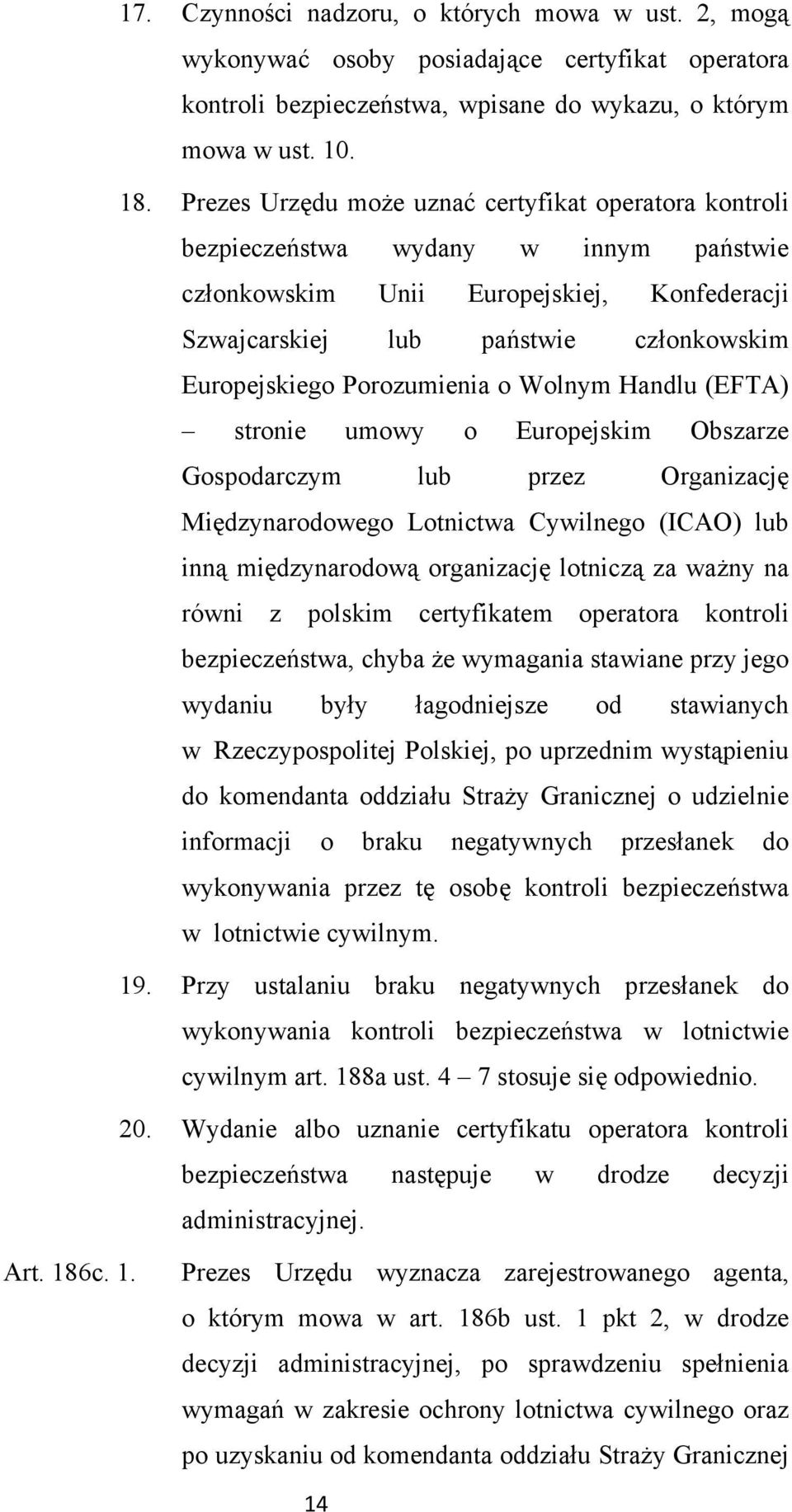 Porozumienia o Wolnym Handlu (EFTA) stronie umowy o Europejskim Obszarze Gospodarczym lub przez Organizację Międzynarodowego Lotnictwa Cywilnego (ICAO) lub inną międzynarodową organizację lotniczą za