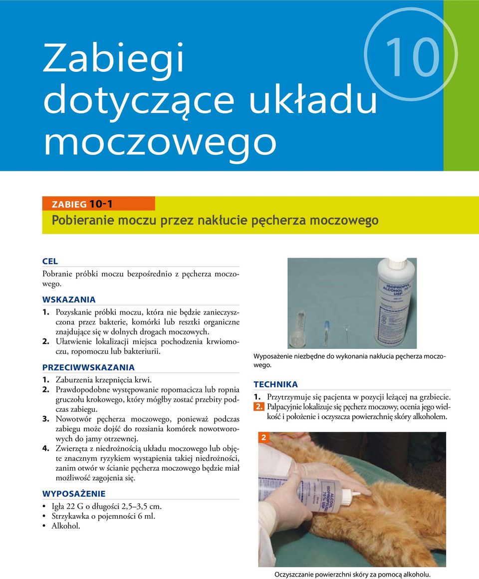 . Ułatwienie lokalizacji miejsca pochodzenia krwiomoczu, ropomoczu lub bakteriurii. PRZECIWWSKAZANIA 1. Zaburzenia krzepnięcia krwi.