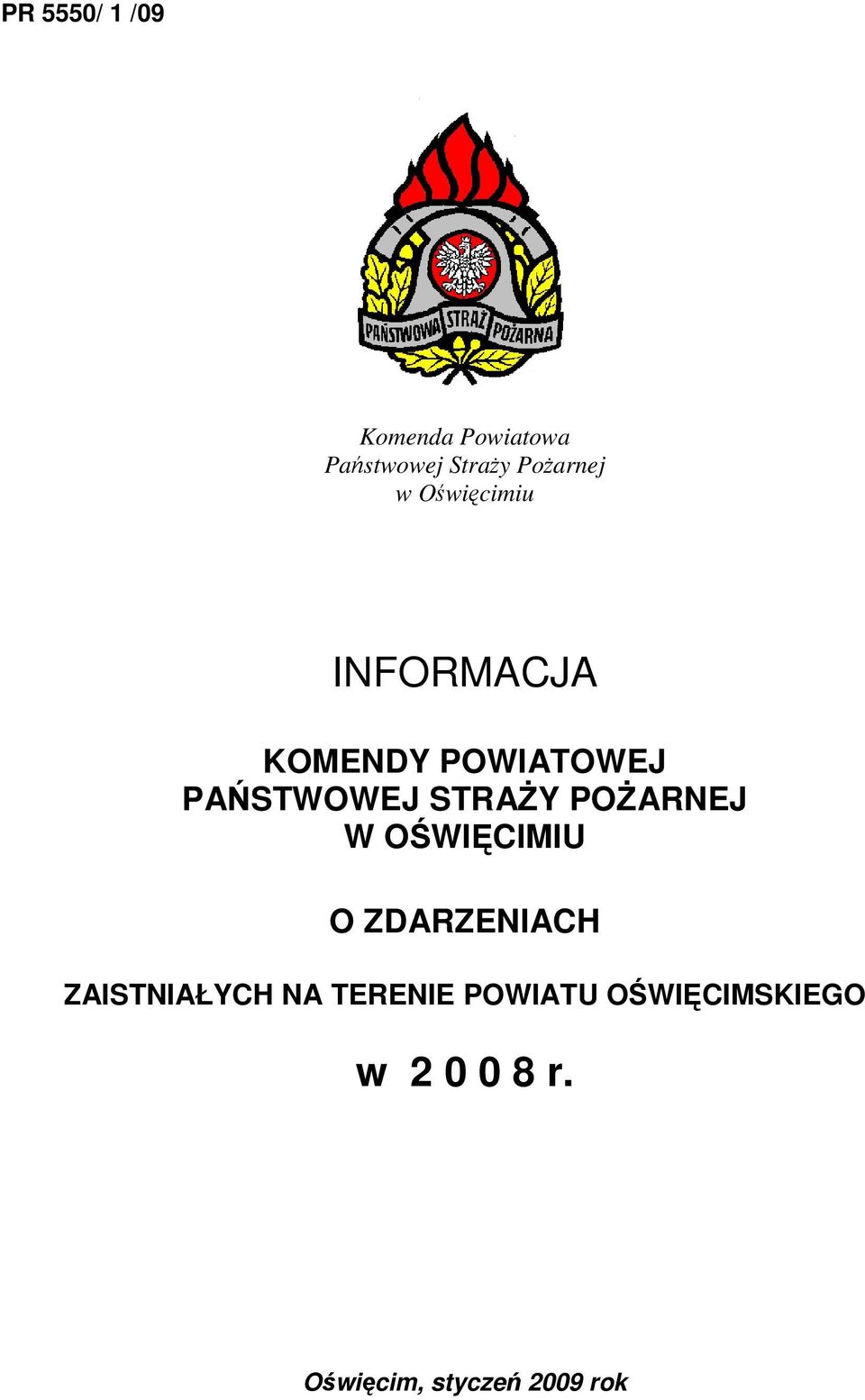 POŻARNEJ W OŚWIĘCIMIU O ZDARZENIACH ZAISTNIAŁYCH NA TERENIE