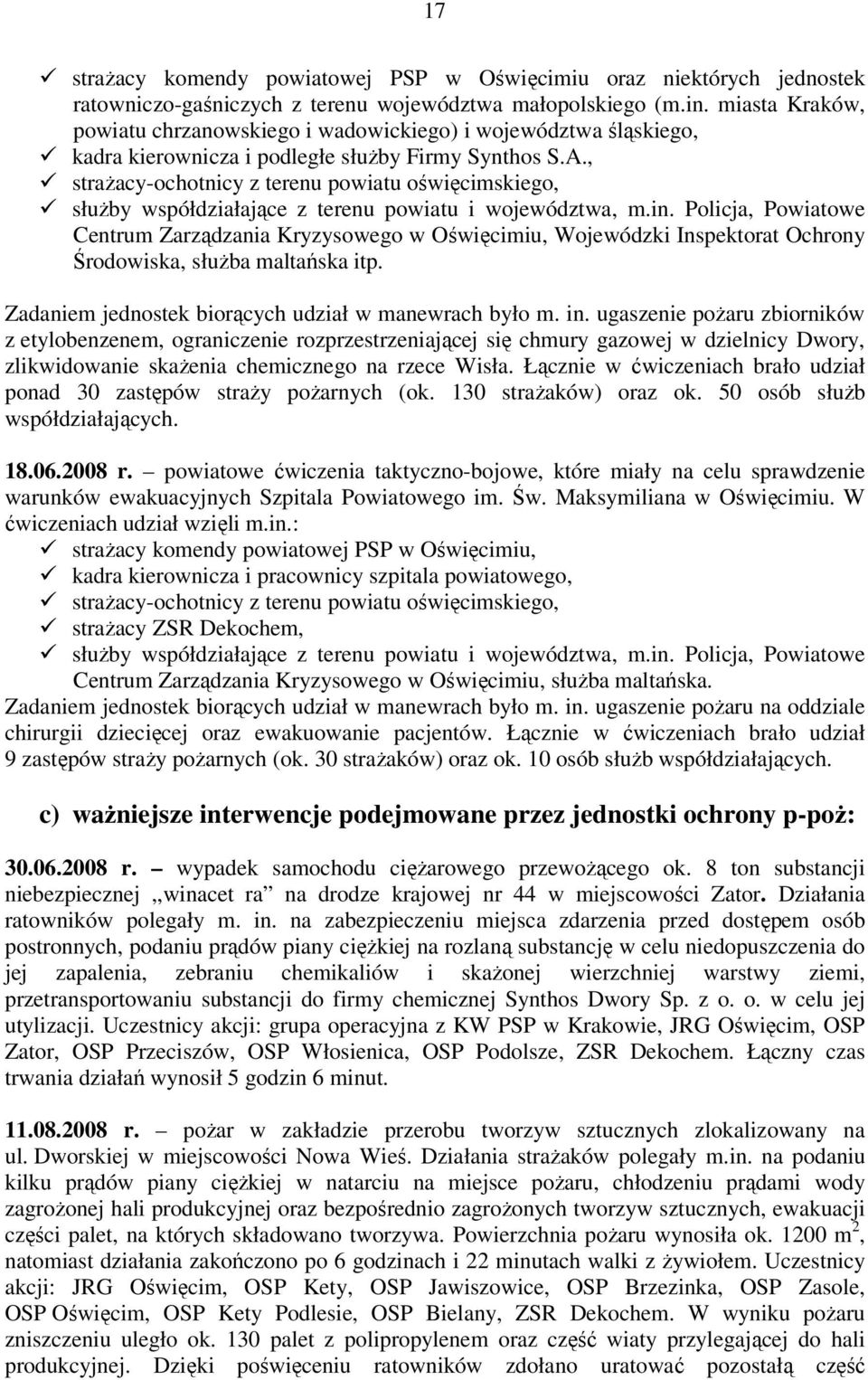 , strażacy-ochotnicy z terenu powiatu oświęcimskiego, służby współdziałające z terenu powiatu i województwa, m.in.